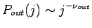 $\displaystyle P_{out}(j) \sim j^{-\nu_{out}}$