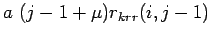 $\displaystyle a (j-1+\mu)r_{krr}(i,j-1)$
