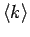 $\langle k\rangle$
